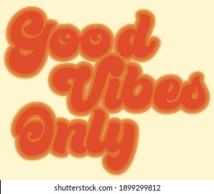 Retro inspirational good vibes only slogan print - Colorful cute calligraphy text illustration for kids and girl tee - t shirt or sticker