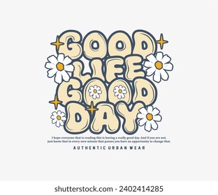 retro inspirational slogan typography print with daisy flowers for poster, streetwear, urban style t-shirts design, hoodies, etc