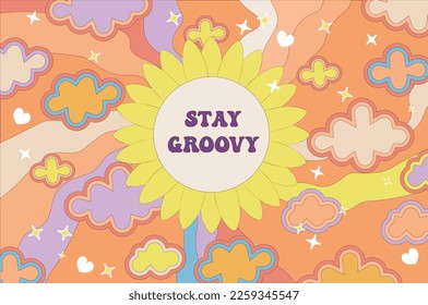 Retro inspirational stay groovy quote. Flower sun. Colorful groovy background with flower power. Vector