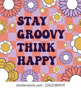 Retro inspirational stay groovy quote. Colorful groovy background with flower power. Vector
