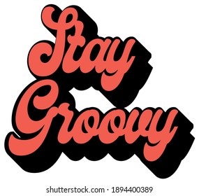 Retro inspirational stay groovy slogan print - Colorful cute calligraphy text illustration for kids - girl tee - t shirt and sticker