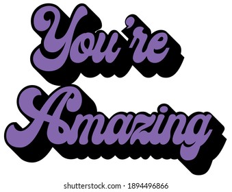 Retro inspirational you are amazing slogan print - Colorful cute calligraphy text illustration for kids - girl tee - t shirt and sticker