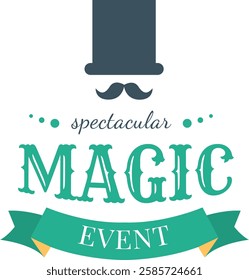 Retro inspired circus badge design featuring a top hat and mustache. The phrase spectacular magic event is prominently displayed, capturing the essence of a classic carnival atmosphere