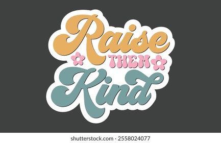 Retro Kindness, Stickers,
EPS Bundle,
Single Design,
Retro  Design
