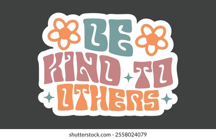 Retro Kindness, Stickers,
EPS Bundle,
Single Design,
Retro  Design
