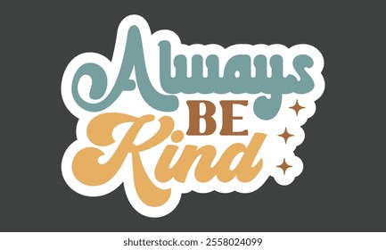 Retro Kindness, Stickers,
EPS Bundle,
Single Design,
Retro  Design
