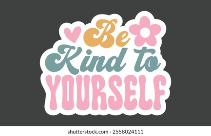 Retro Kindness, Stickers,
EPS Bundle,
Single Design,
Retro  Design
