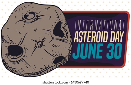 Retro label design with a rocky asteroid with craters and greeting sign promoting the celebration of International Asteroid Day in June 30.