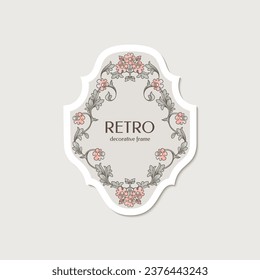 Retro label, sticker. Decorative floral frame. Label template.