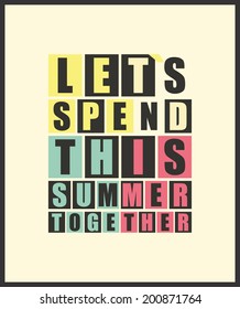 Retro letters "Let`s spend this summer together" in frame. vector illustration