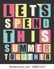 Retro letters "Let`s spend this summer together" in frame. vector illustration