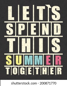 Retro letters "Let`s spend this summer together" in frame. vector illustration