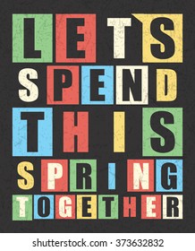 Retro letters "Let`s spend this spring together" in frame. vector illustration