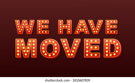 Retro light text we have moved. Retro light bulb. Vector stock illustration.