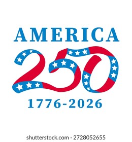 Retro logo style illustration commemorating the 250th anniversary of the American revolution with words America 250 years 1776-2026 in ribbon with red blue white stars flag on isolated background.