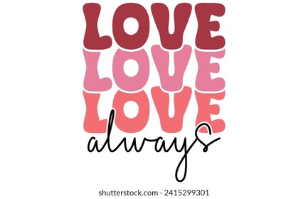 Retro #love always, awesome valentine t-shirt design vector file