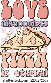 Retro Love Disappoints Pizza Is Eternal