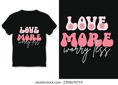  Retro love more worry less Valentine Sublimation T-Shirt Design
