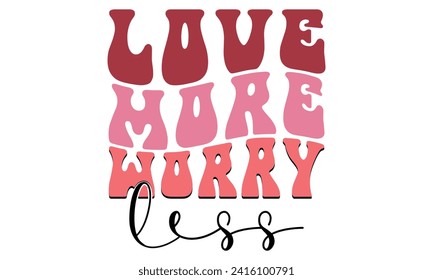 Retro #love more worry less  , awesome valentine design vector file