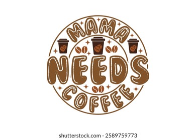 Retro Mama Needs Coffee EPS T-shirt Design