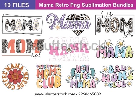 Retro Mama Sublimation Bundle. Quotes about Retro Mama Sublimation , Retro Mama Sublimation  cut files Bundle of 10 svg eps Files for Cutting Machines Cameo Cricut, Retro Mama Sublimation  Quotes