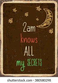 Retro metal sign " 2am knows all my secrets.", eps10 vector format