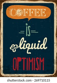 Retro metal sign "Coffee is liquid optimism", eps10 vector format