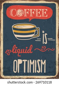 Retro metal sign "Coffee is liquid optimism", eps10 vector format