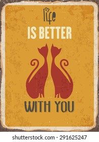 Retro metal sign "Life is better with you", eps10 vector format