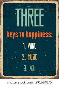 Retro metal sign "Three keys to happiness: wine, music, you", eps10 vector format