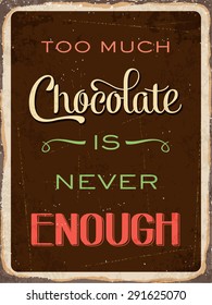 Retro metal sign "Too much chocolate is never enough", eps10 vector format