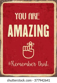 Retro metal sign " You are amazing. Remember that.", eps10 vector format