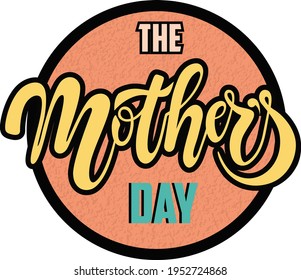 Retro Mother's Day Lettering for design, Greeting cards, posters, stickers, orange, yellow, blue color, texture, 10EPS format