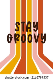 Retro motivation text stay groovy 60s. Invitation on party or birthday. Groovy hippie poster in style 70s 90s.