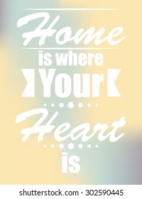 retro motivational background, illustration in vector format, "Home Is Where Your Heart Is"