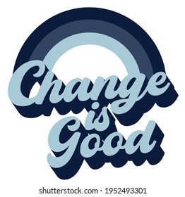 Retro motivational change is good slogan print with vintage pastel colors rainbow for girl - kids tee t shirt or sticker