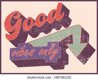 Retro motivational good vibes only slogan print with vintage logo sign for tee t shirt or poster - Vector