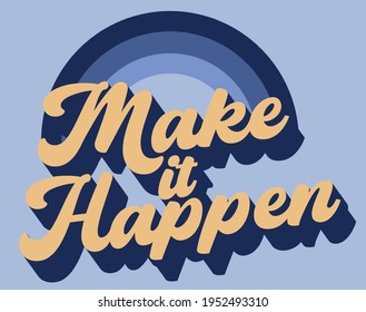 Retro motivational make it happen slogan print with vintage pastel colors rainbow for girl - kids tee t shirt or sticker