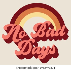 Retro motivational no bad days 
slogan print with vintage pastel colors rainbow for girl - kids tee t shirt or sticker