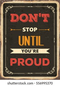 Retro motivational quote. " Don't stop until you're proud". Vector illustration