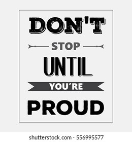 Retro motivational quote. " Don't stop until you're proud". Vector illustration