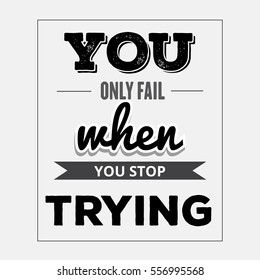 Retro motivational quote. " You only fail when tou stop trying". Vector illustration