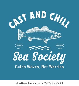 A retro nautical graphic featuring a detailed white fish illustration over a deep teal background. Accented with distressed vintage typography reading 'Cast And Chill', 'Sea Society', and 'Catch Waves, Not Worries.'

#CastAndChill #SeaSociety #FishingLife #CoastalVibes #TShirtDesign #VintageTypography #MarineLife #VectorIllustration #ApparelDesign #OceanLover