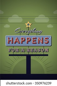 Retro Neon Sign Vintage Signboard with Motivational Quote Everything happens for reason. Vector Illustration