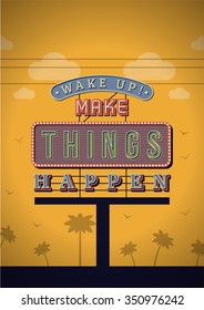 Retro Neon Sign Vintage Signboard with Motivational Quote Wake up, make things happen. Vector Illustration