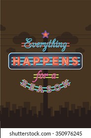 Retro Neon Sign Vintage Signboard with Motivational Quote Everything happens for reason. Vector Illustration