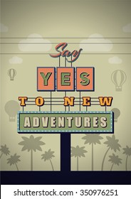 Retro Neon Sign Vintage Signboard with Motivational Quote Say yes to new adventures. Vector Illustration