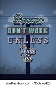 Retro Neon Sign Vintage Signboard with Motivational Quote Dreams dont work unless you do. Vector Illustration