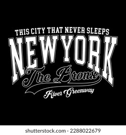 Retro New york , The bronx varsity college slogan print. Slogan typography print design. Vector t-shirt and sweatshirt graphic or other uses