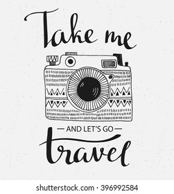 Retro photo camera with grunge background and stylish lettering - Take me and let's go Travel. Vector hand drawn illustration.
